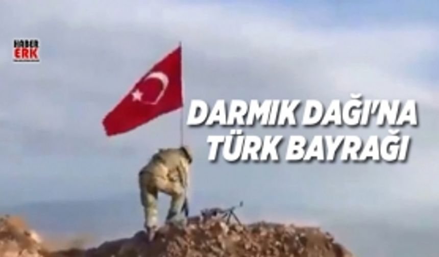 Darmık Dağı'na Türk Bayrağı Dikildi