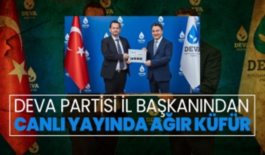 Deva Partisi il başkanından  canlı yayında ağır küfür 