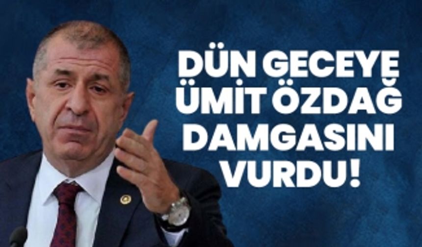 Dün geceye Ümit Özdağ damgasını vurdu!