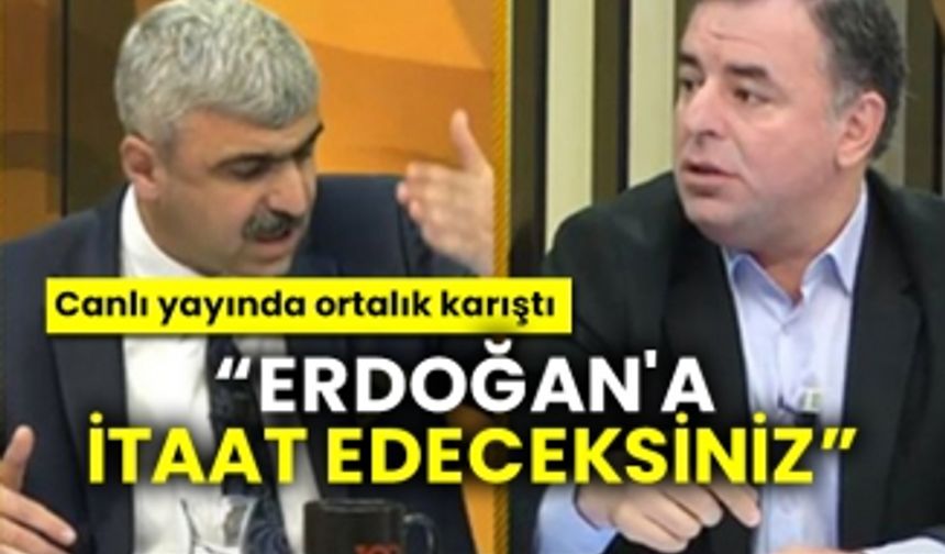 Canlı yayında ortalık karıştı “Erdoğan'a itaat edeceksiniz”