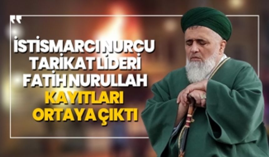 İstismarcı Nurcu tarikat lideri Fatih Nurullah kayıtları ortaya çıktı