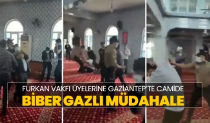Furkan Vakfı üyelerine Gaziantep’te camide biber gazlı müdahale