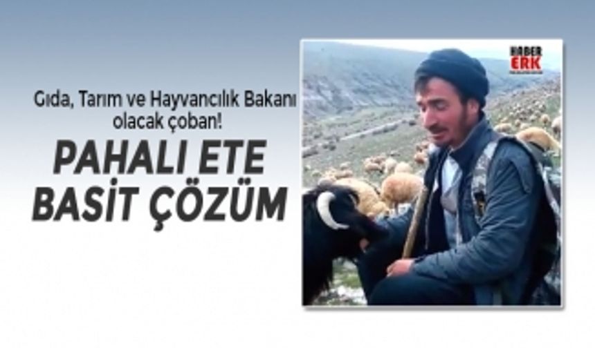 Gıda, Tarım ve Hayvancılık Bakanı olacak çoban!