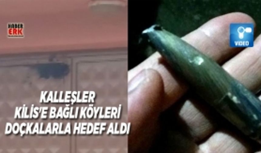 Kalleşler  Kilis'e bağlı köyleri  Doçkalarla hedef aldı