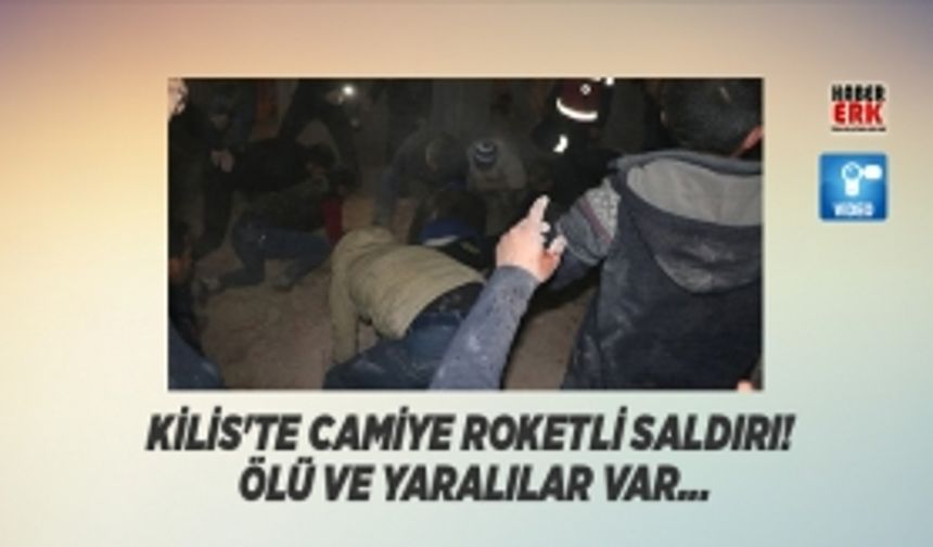 Kilis'te camiye roketli saldırı!  Ölü ve yaralılar var...