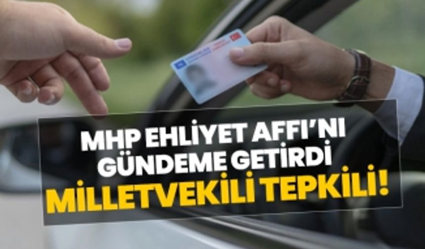 MHP Ehliyet Affı’nı gündeme getirdi Baki Şimşek tepkili