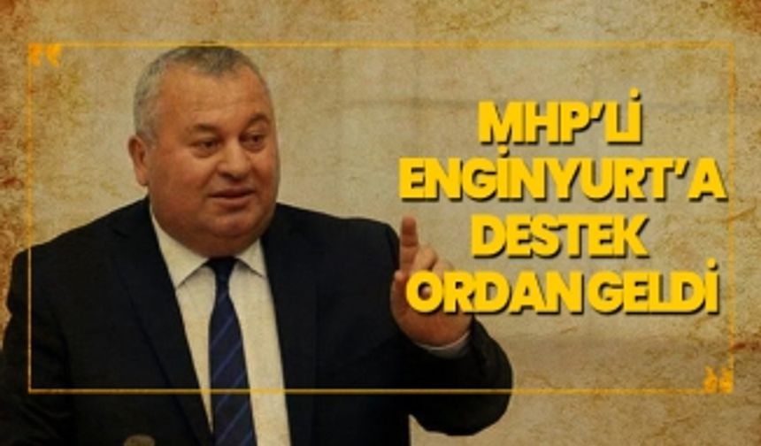 MHP’li  Enginyurt’a destek  ordan geldi