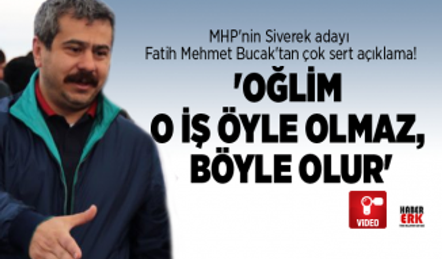 MHP'nin Siverek adayı  Fatih Mehmet Bucak'tan çok sert açıklama!