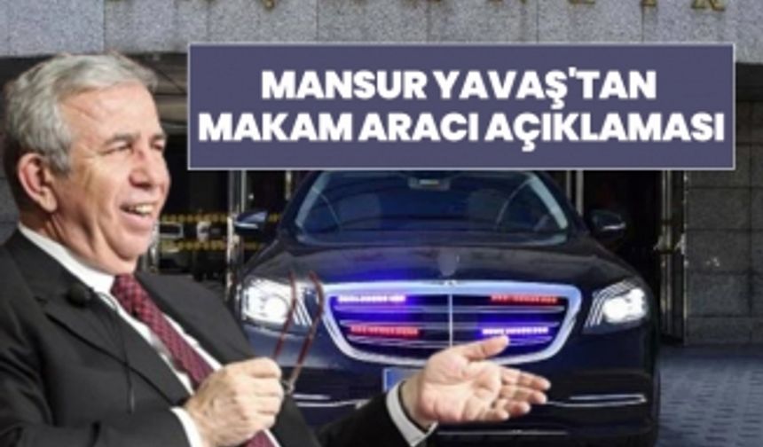 Mansur Yavaş'tan makam aracı açıklaması