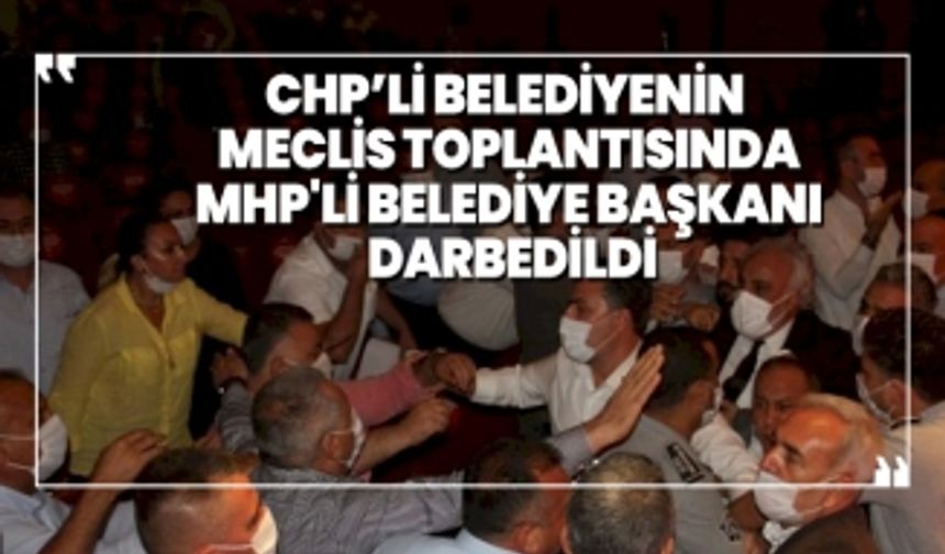 CHP’li Belediyenin  Meclis toplantısında MHP'li belediye başkanı darbedildi