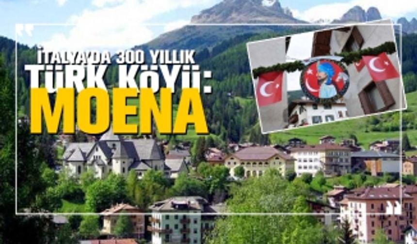 İtalya’da 300 Yıllık Türk Köyü 'Moena'