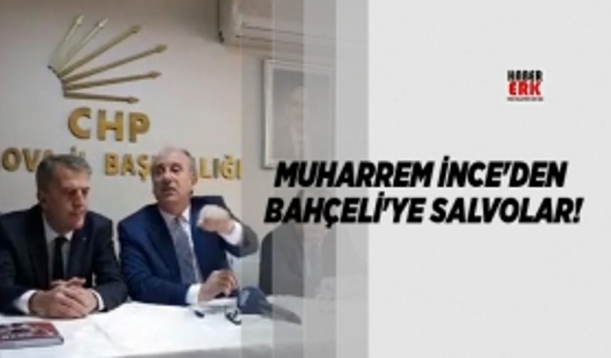 Muharrem İnce'den Bahçeli'ye salvolar!