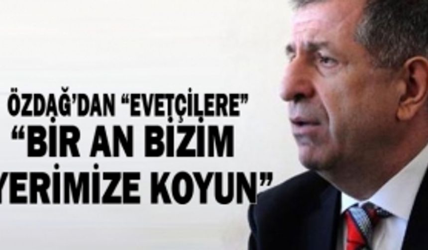 Ümit Özdağ Evet oyu verenler lütfen kendinizi bir an bizim yerimize koyun