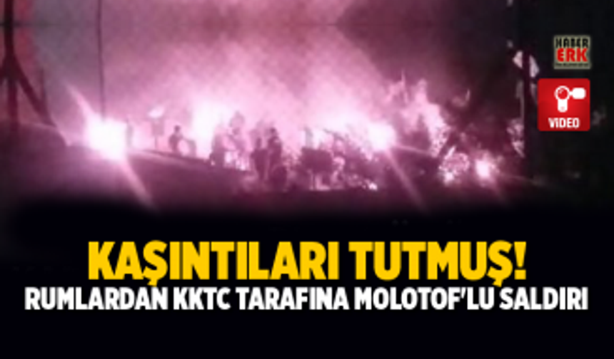 Rumlardan KKTC tarafına molotof'lu saldırı