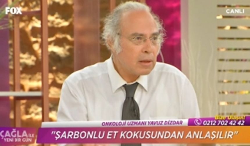 Onkoloji Uzmanı Yavuz Dizdar'ın ''Şarbonlu et kokusundan anlaşılır'' 