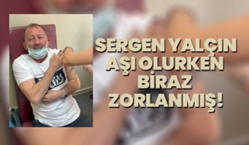 Sergen Yalçın, koronavirüs aşısı olurken o kadar çok bağırdı ki!