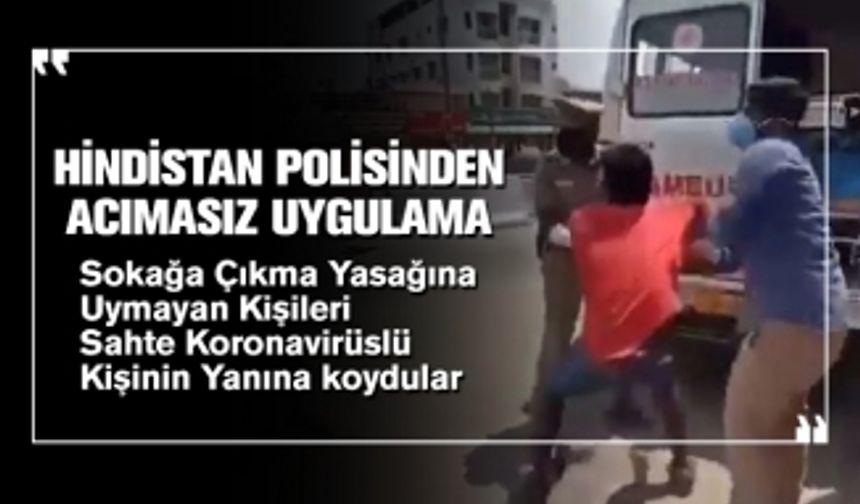 Sokağa Çıkma Yasağına  Uymayan Kişileri Sahte Koronavirüslü Kişinin Yanına koydular