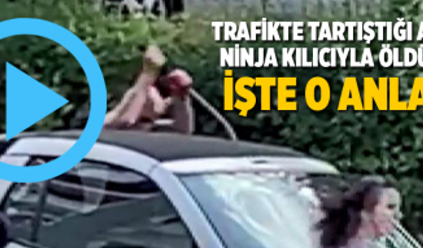 Trafikte tartıştığı adamı ninja kılıcıyla öldürdü İşte o anlar