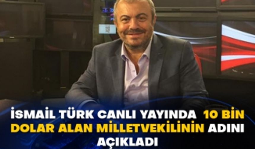 Zafer Partisi Genel  Başkan Yardımcısı İsmail Türk canlı yayında  10 bin dolar alan milletvekilinin adını açıkladı 