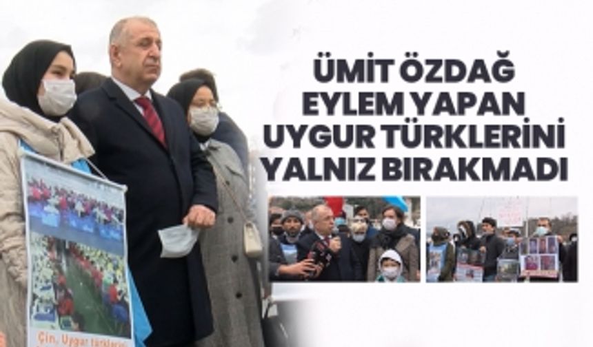 Ümit Özdağ eylem yapan Uygur Türklerini yalnız bırakmadı