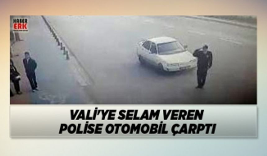 Vali'ye selam veren polise otomobil çarptı