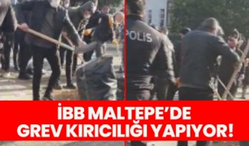 İBB Maltepe’de grev kırıcılığı yapıyor!