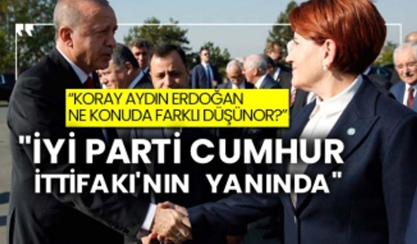 "İYİ Parti Cumhur İttifakı'nın yanında"