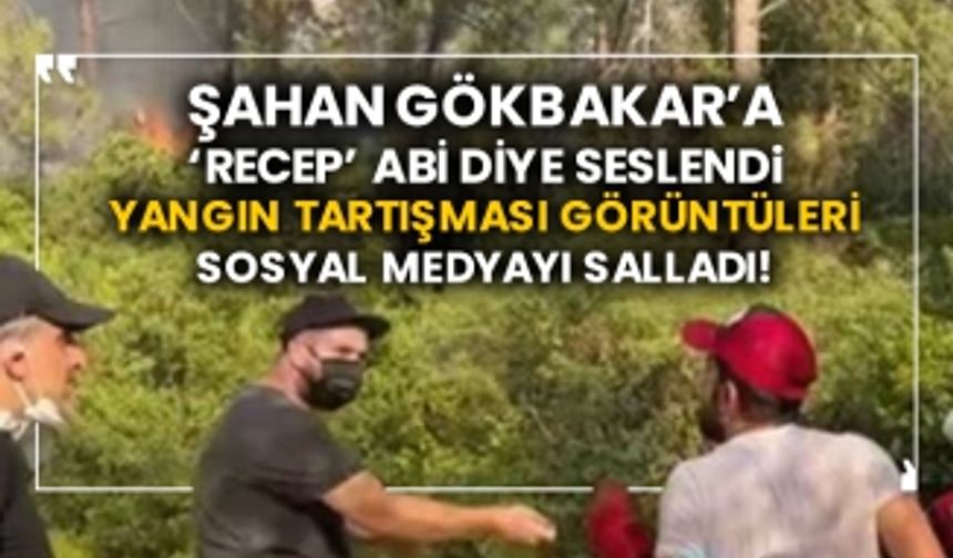 Şahan Gökbakar’a ‘Recep' abi diye seslendi! Yangın tartışması görüntüleri sosyal medyayı salladı!