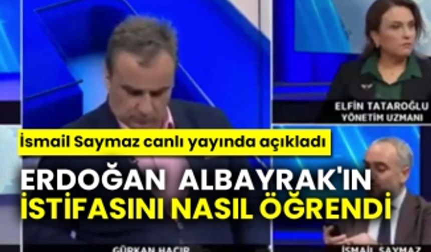 İsmail Saymaz canlı yayında açıkladı, Erdoğan Berat Albayrak'ın istifasını nasıl öğrendi