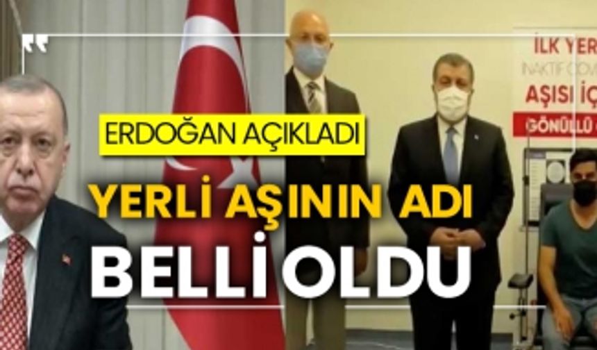 Erdoğan açıkladı: Yerli aşının adı belli oldu