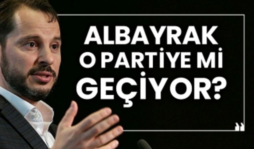 Berat Albayrak o partiye mi geçiyor?