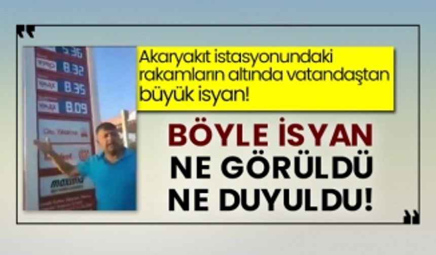 Akaryakıt istasyonundaki rakamların altında vatandaştan büyük isyan! Böyle isyan ne görüldü ne duyuldu!