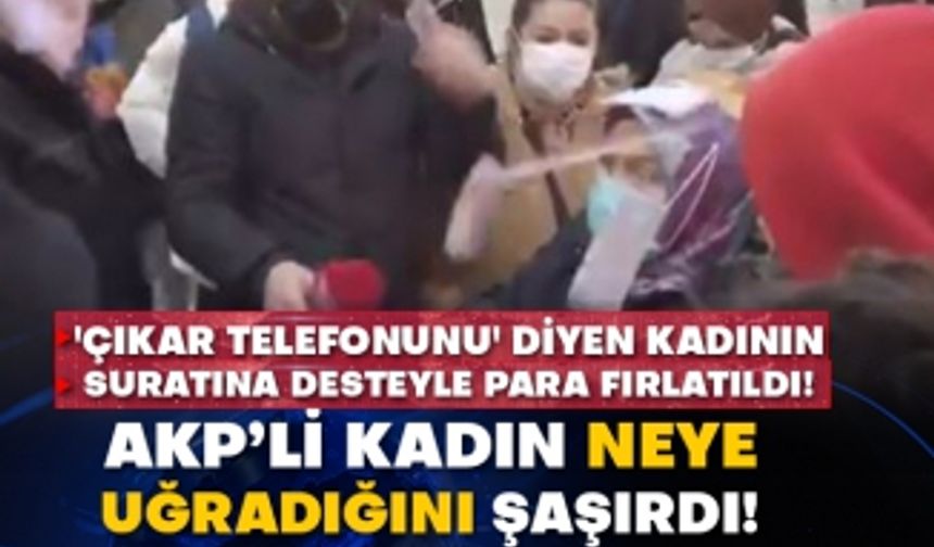 'Çıkar telefonunu' diyen kadının suratına desteyle para fırlatıldı!  AKP’li kadın neye uğradığını şaşırdı!