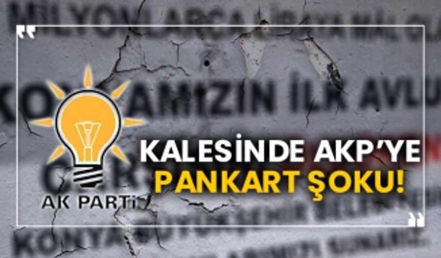 Kalesinde AKP’ye pankart şoku!