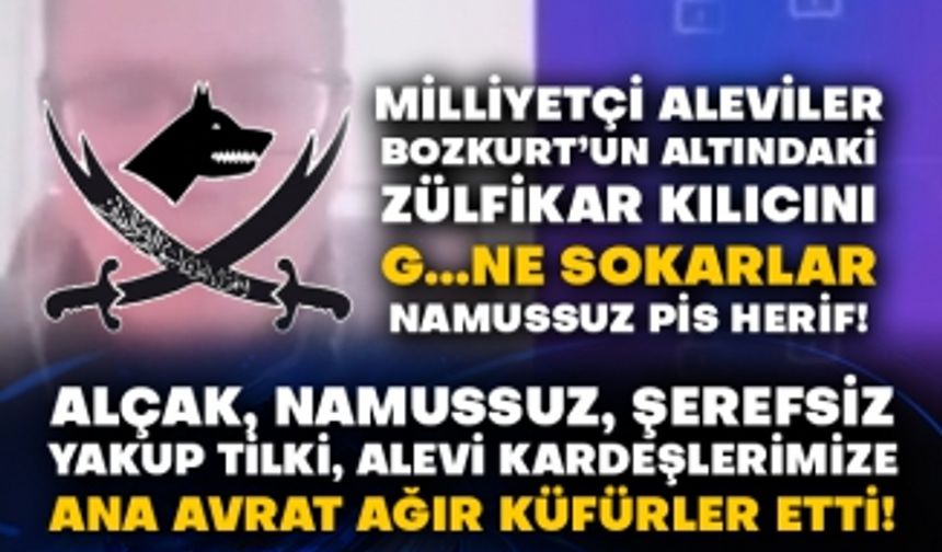 Yakup Tilki, Alevi kardeşlerimize ana avrat ağır küfürler etti!