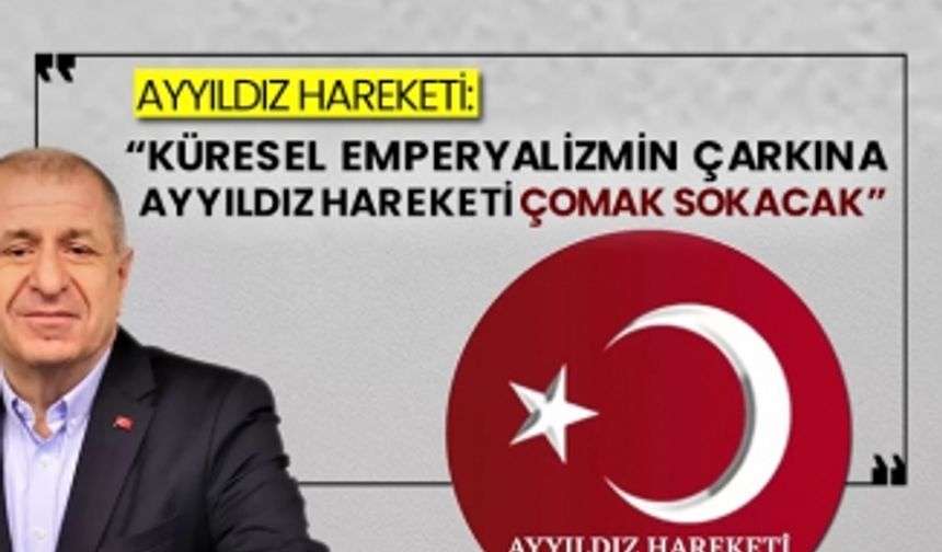 Ayyıldız Hareketi: “Küresel emperyalizmin çarkına Ayyıldız Hareketi çomak sokacak”