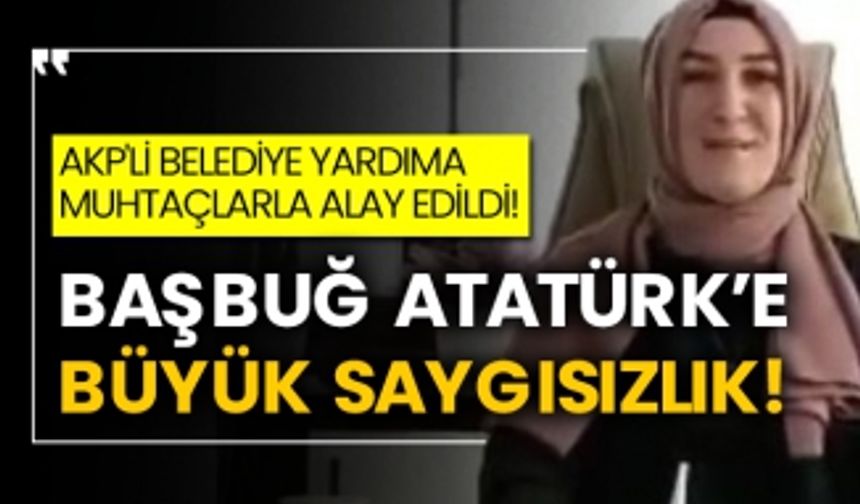 AKP'li belediye yardıma muhtaçlarla alay edildi! Başbuğ Atatürk’e büyük saygısızlık!