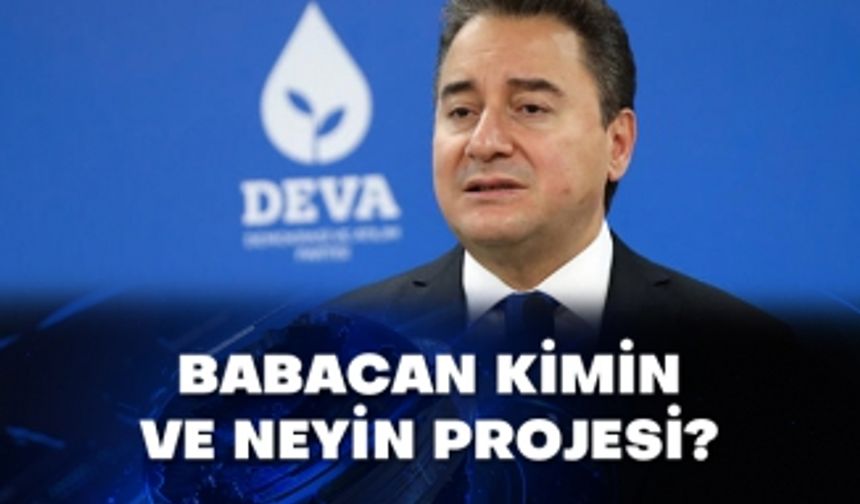 Babacan kimin ve neyin projesi?