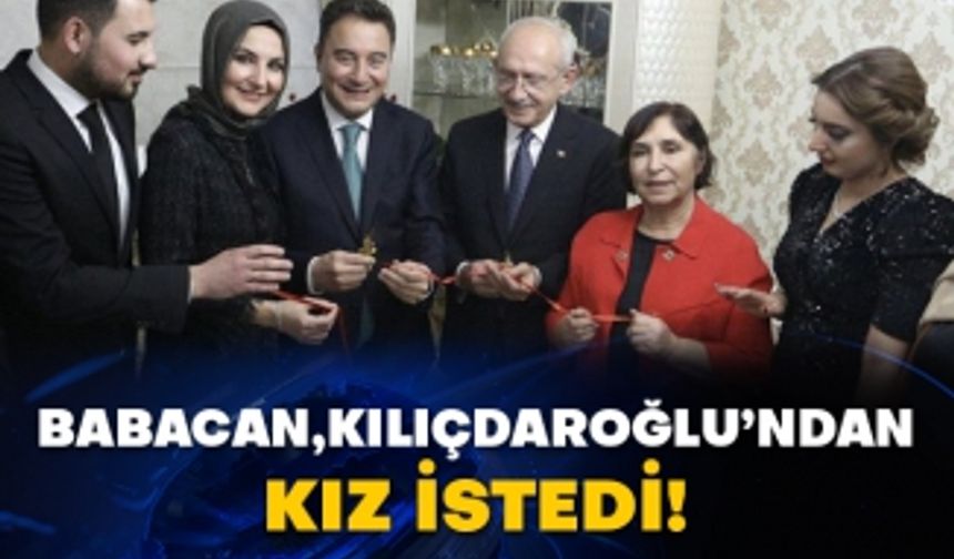 Ali Babacan, Kemal Kılıçdaroğlu’ndan kız istedi!