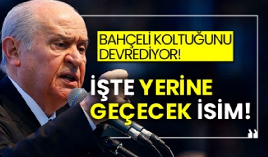 Bahçeli koltuğunu devrediyor!  İşte yerine geçecek isim!