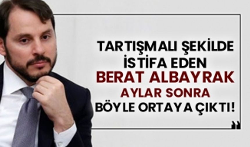 Tartışmalı şekilde istifa eden Berat Albayrak aylar sonra böyle ortaya çıktı!