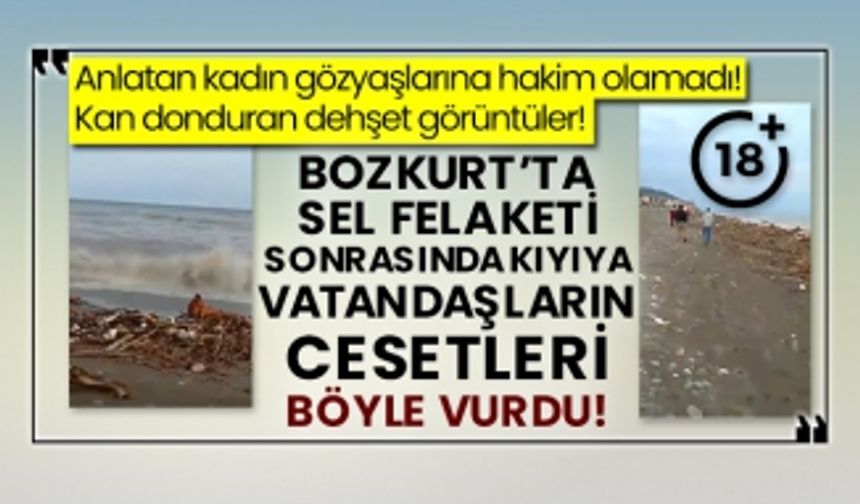 Bozkurt’ta sel felaketi sonrasında kıyıya vatandaşların cesetleri böyle vurdu!