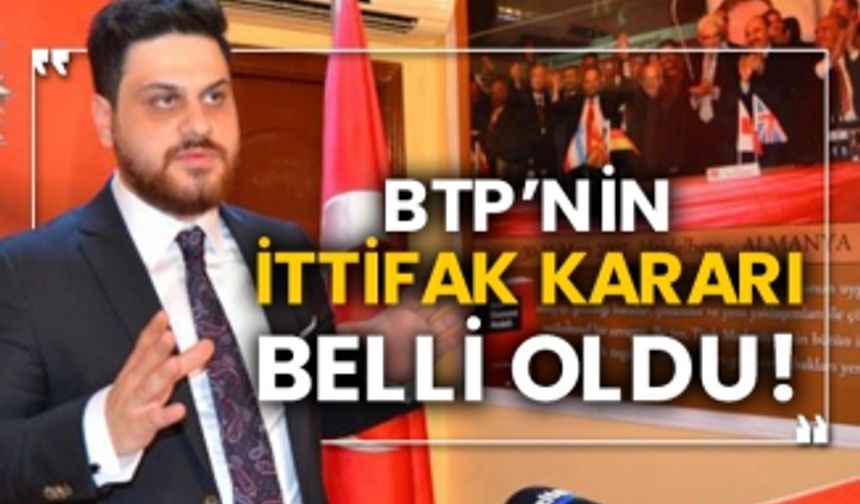 BTP’nin ittifak kararı belli oldu!