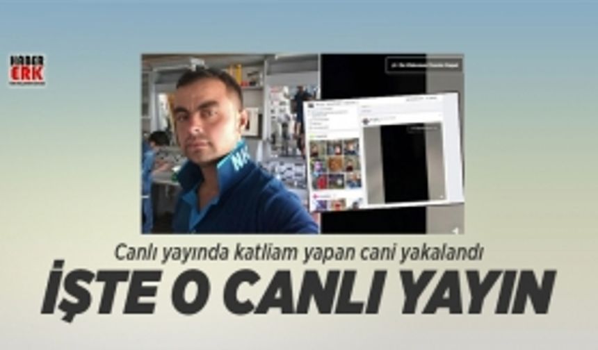 Canlı yayında katliam yapan cani yakalandı, işte o canlı yayın