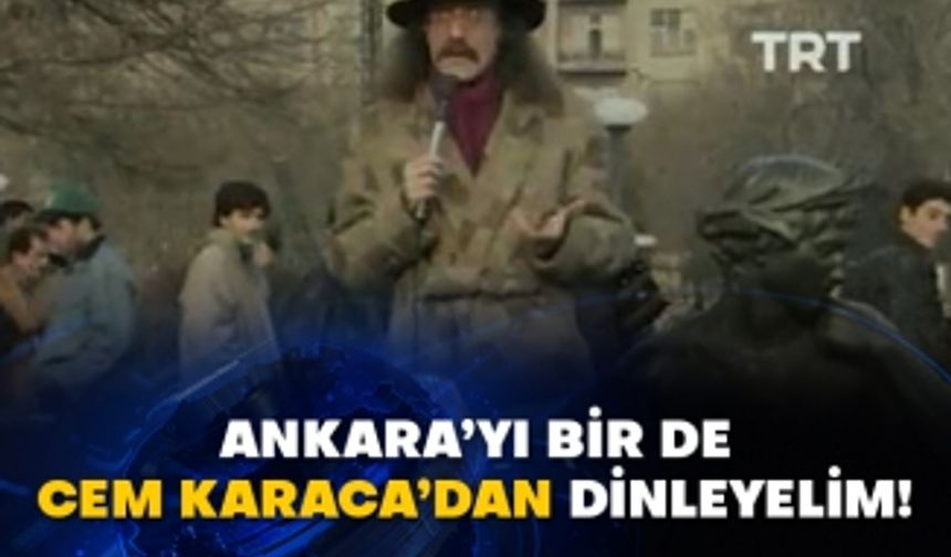 Ankara’yı bir de Cem Karaca’dan dinleyelim!