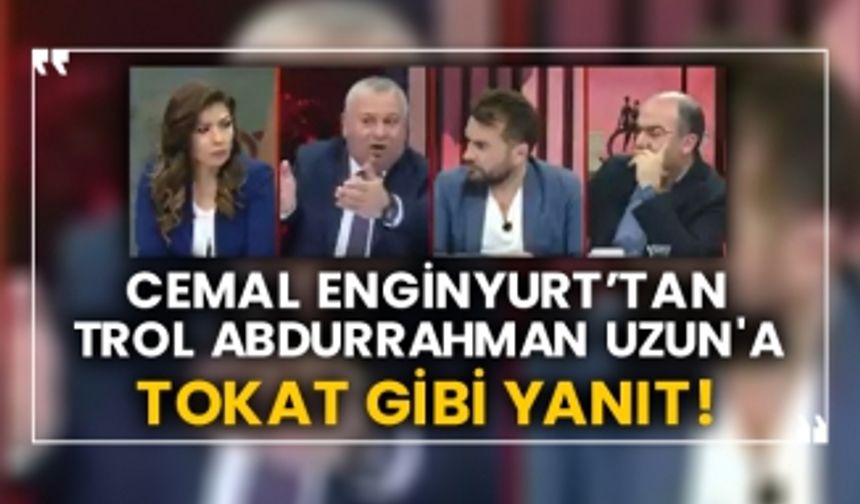 Cemal Enginyurt’tan trol Abdurrahman Uzun'a tokat gibi yanıt!