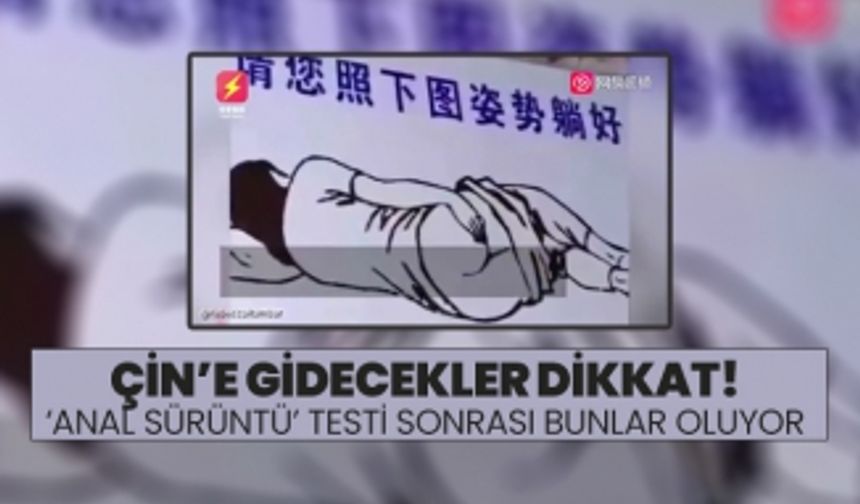 Çin’e gidecekler dikkat!