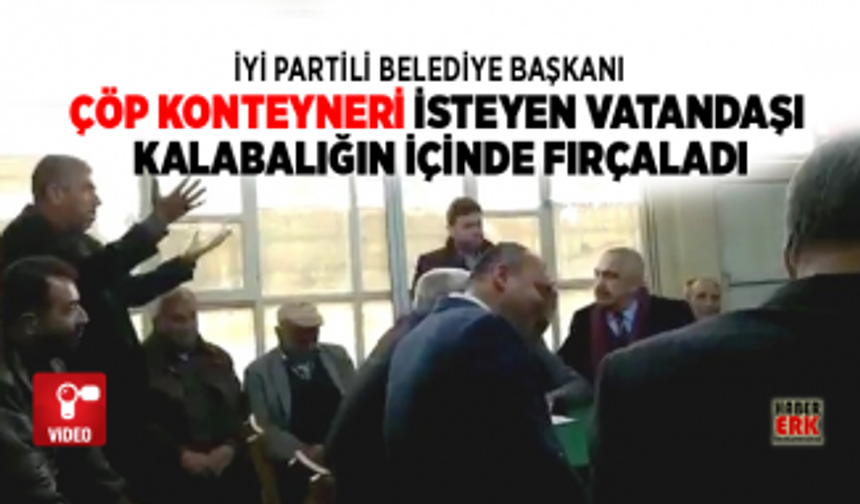 İYİ Partili belediye başkanı "çöp konteyneri" isteyen vatandaşı  kalabalığın içinde fırçaladı