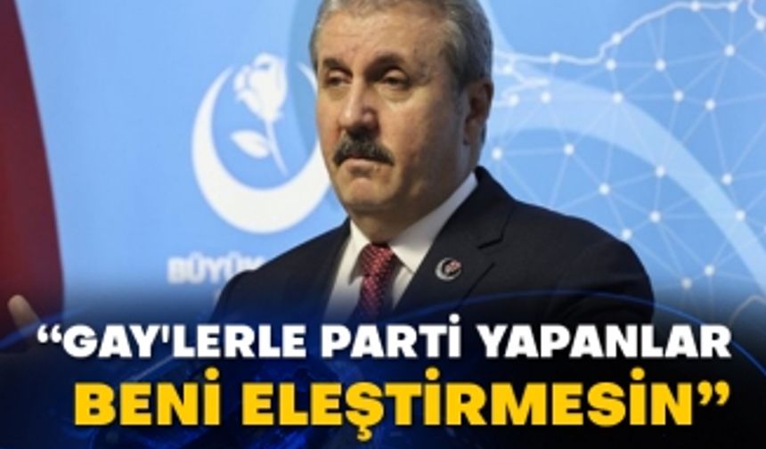 Mustafa Destici: Gay'lerle parti yapanlar beni eleştirmesin