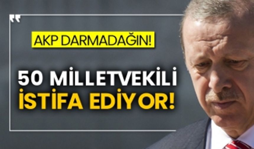 AKP darmadağın! 50 milletvekili istifa ediyor!